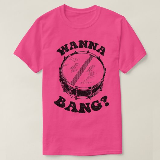 Wanna Bang Snare Drum Distress Design T-shirt (Design voorkant)