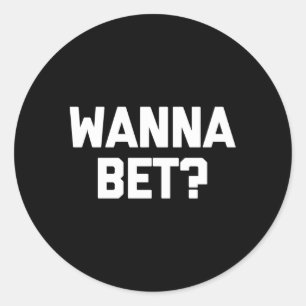 Wanna Bet Gezegde Gambler Gambling Casino Ronde Sticker