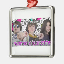 WANNA CIGARETTE? METAAL ORNAMENT