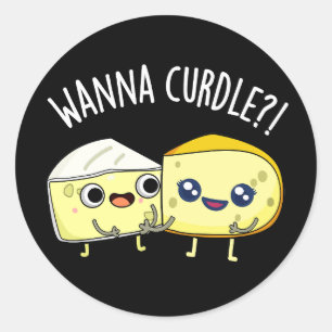 Wanna Curdle Grappige Kaas Puns Donker BG Ronde Sticker