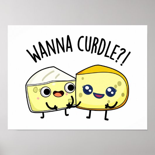 Wanna Curdle Grappige Kaas Puns Poster (Voorkant)