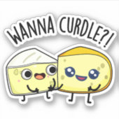 Wanna Curdle Grappige Kaas Puns Sticker (Voorkant)