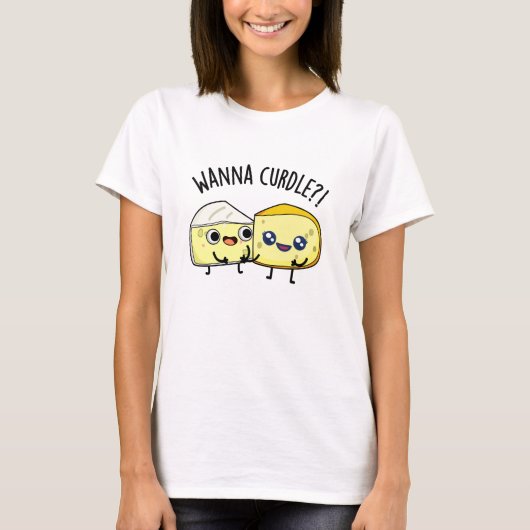 Wanna Curdle Grappige Kaas Puns T-shirt (Voorkant)