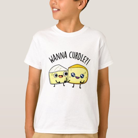 Wanna Curdle Grappige Kaas Puns T-shirt (Voorkant)