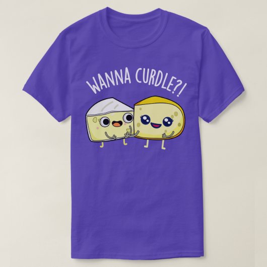 Wanna Curdle Grappige Kaas Puns T-shirt (Design voorkant)