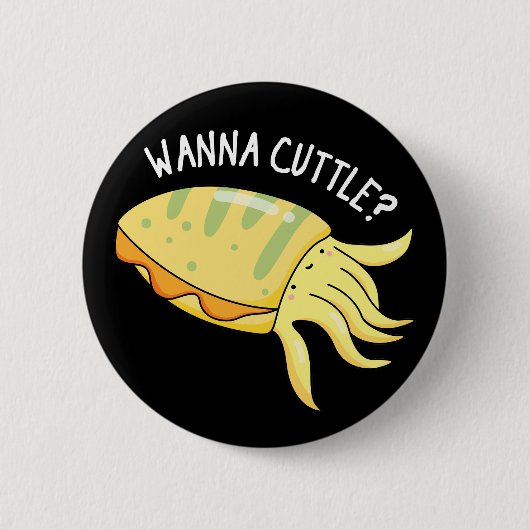 Wanna Cuttle Funny Cuttlefish Pun Dark BG Ronde Button 5,7 Cm (Voorkant)