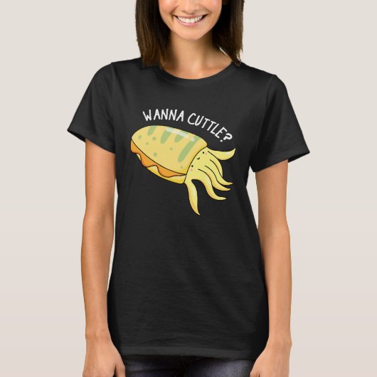 Wanna Cuttle Funny Cuttlefish Pun Dark BG T-shirt (Voorkant)