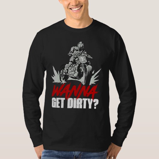 Wanna Get Dirty Humorous Offroad Biking Joke T-shirt (Voorkant)