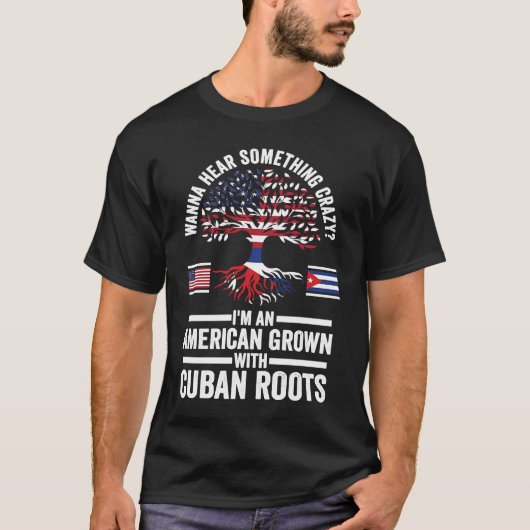 wanna hear something crazy I'm an American grown C T-shirt (Voorkant)