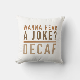 Wanna hoort een Joke Decaf Kussen