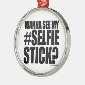 WANNA MIJN SELFIE STICK ZIEN METALEN ORNAMENT (Links)
