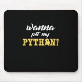 Wanna Pet My Python Muismat (Voorkant)