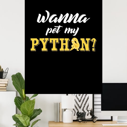 Wanna Pet My Python Poster (Thuiskantoor)