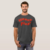 Wanna Play T-shirt (Voorkant volledig)