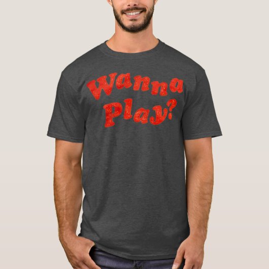 Wanna Play T-shirt (Voorkant)