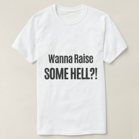 Wanna Raise T-shirt (Design voorkant)