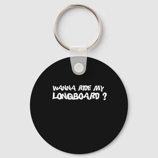 WANNA RIDE MY LONGBOARD T-shirt Sleutelhanger (Voorkant)