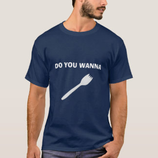 Wanna Spork T-shirt