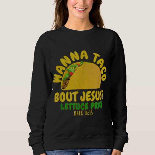 WANNA TACO ABOUT JESUS Novelty Bible Funny Gift Wo Trui (Voorkant)