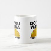 Wanna Taco 'Bout It Grappige Mok (Center)