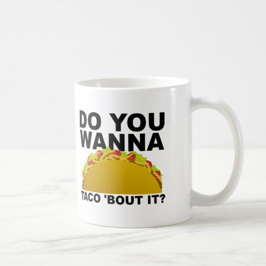 Wanna Taco 'Bout It Grappige Mok (Rechts)
