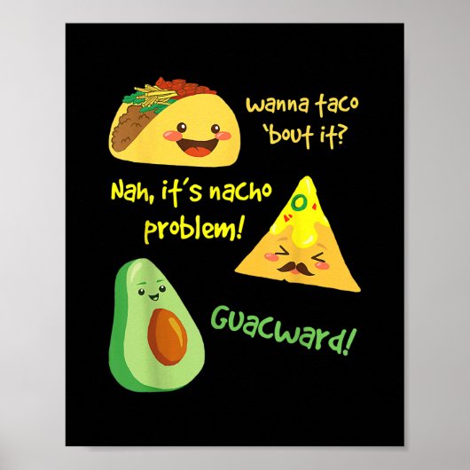 Wanna Taco Bout it Nacho Problem Funny Avocado Poster (Voorkant)