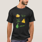 Wanna Taco Bout It Nacho Problem Guacward Avocado T-shirt (Voorkant)