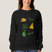 Wanna Taco Bout It Nacho Problem Guacward Avocado  Trui (Voorkant)