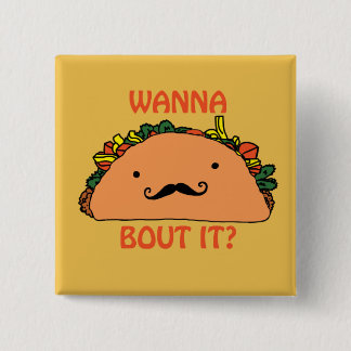 Wanna Taco Bout it PIn Humor Food Vierkante Button 5,1 Cm