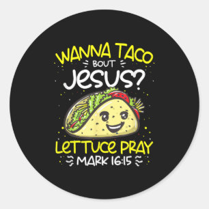 Wanna Taco Bout Jesus Cinco De Mayo Funny Christia Ronde Sticker