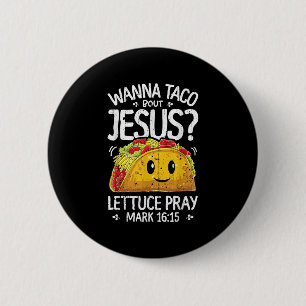 Wanna Taco Bout Jesus Cinco De Mayo Women Mannen C Ronde Button 5,7 Cm
