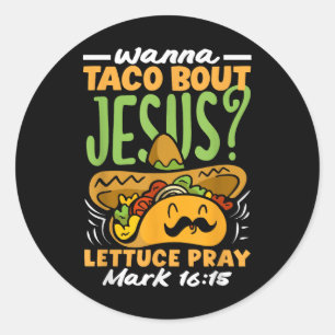 Wanna Taco Bout Jesus Cinco De Mayo Women Mannen C Ronde Sticker