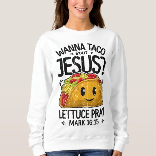 Wanna Taco Bout Jesus Cinco de Mayo Women Mannen C Trui (Voorkant)