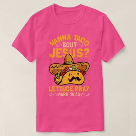 Wanna Taco Bout Jesus Funny Christelijk T-shirt (Design voorkant)