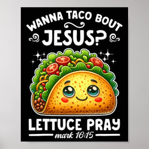Wanna Taco Bout Jesus Lettuce Pray Cinco de Mayo C Poster