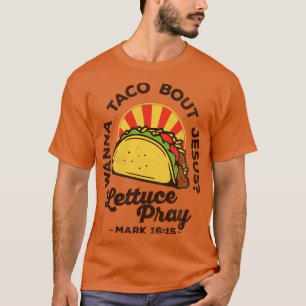 Wanna Taco Bout Jesus Lettuce Pray  Retro T-shirt