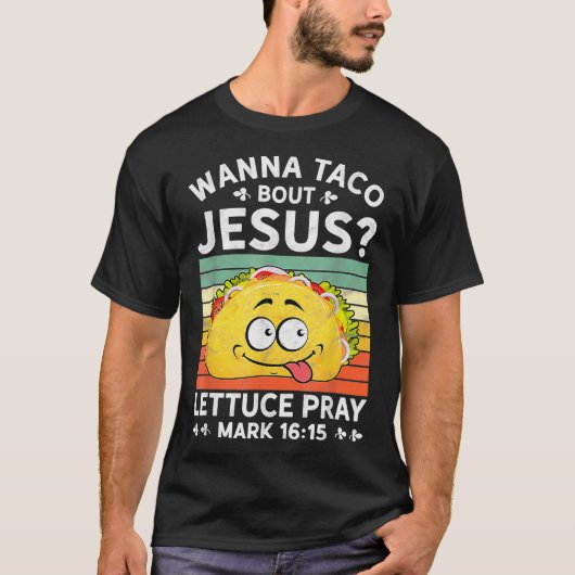 Wanna Taco Bout Jesus Tshirt Mannen Womens Kinder  (Voorkant)