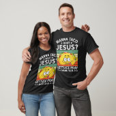 Wanna Taco Bout Jesus Tshirt Mannen Womens Kinder  (Unisex)