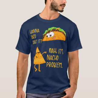 Wanna Taco over hem heen en over zijn Nacho Proble T-shirt