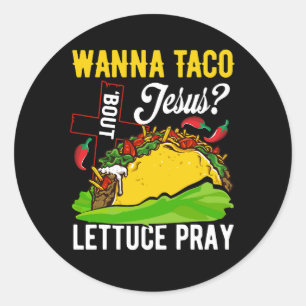 Wanna Taco Over Jesus Christelijk Lettuce Pray Mex Ronde Sticker