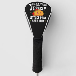 Wanna Taco Over Jesus Cinco de Mayo Christelijk Golfheadcover