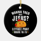 Wanna Taco Over Jesus Cinco de Mayo Christelijk Keramisch Ornament (Voorkant)