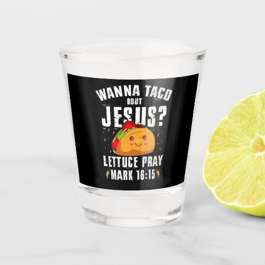 Wanna Taco Over Jesus Cinco de Mayo Christelijk Shot Glas (Voorkant)
