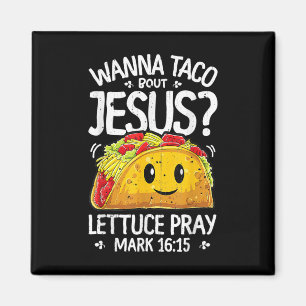 Wanna Taco over Jesus T Shirt Cinco de Mayo Vrouwe Magneet
