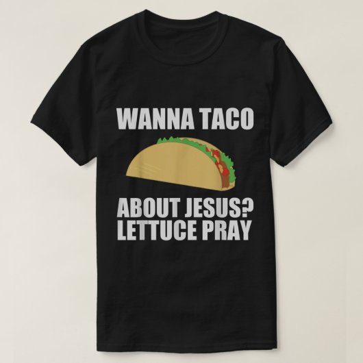 Wanna Taco over Jesus T Shirt Funny Christelijke G (Design voorkant)