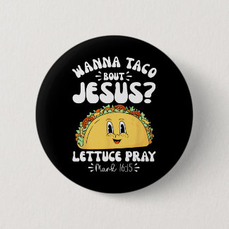 Wanna Taco Over Jezus Cinco De Mayo Vrouwen Mannen Ronde Button 5,7 Cm