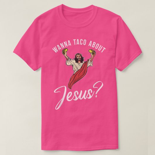 Wanna taco over Jezus God Religieuze T-shirt (Design voorkant)