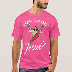 Wanna taco over Jezus God Religieuze T-shirt