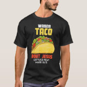 Wanna Taco Over Jezus Sla Gebed Mark Cino De M T-shirt (Voorkant)