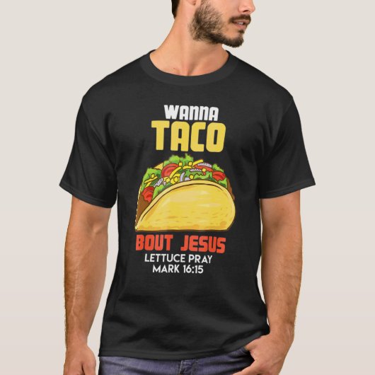 Wanna Taco Over Jezus Sla Gebed Mark Cino De M T-shirt (Voorkant)